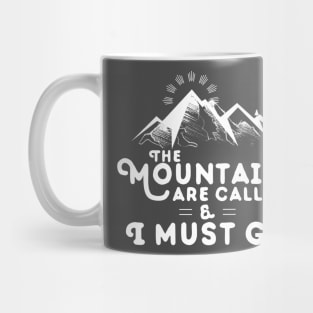 Mountains Are Calling I Must Go T-Shirt Mug